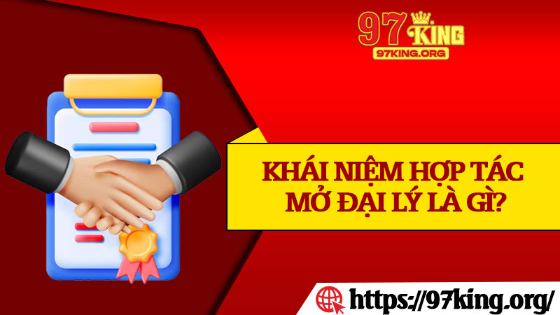 Khái Niệm Hợp Tác Mở Đại Lý Là Gì?