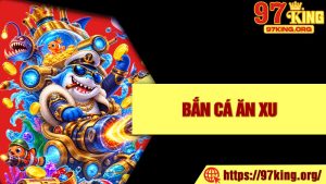 Bắn Cá Ăn Xu