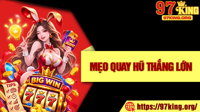 Mẹo Quay Hũ Thắng Lớn